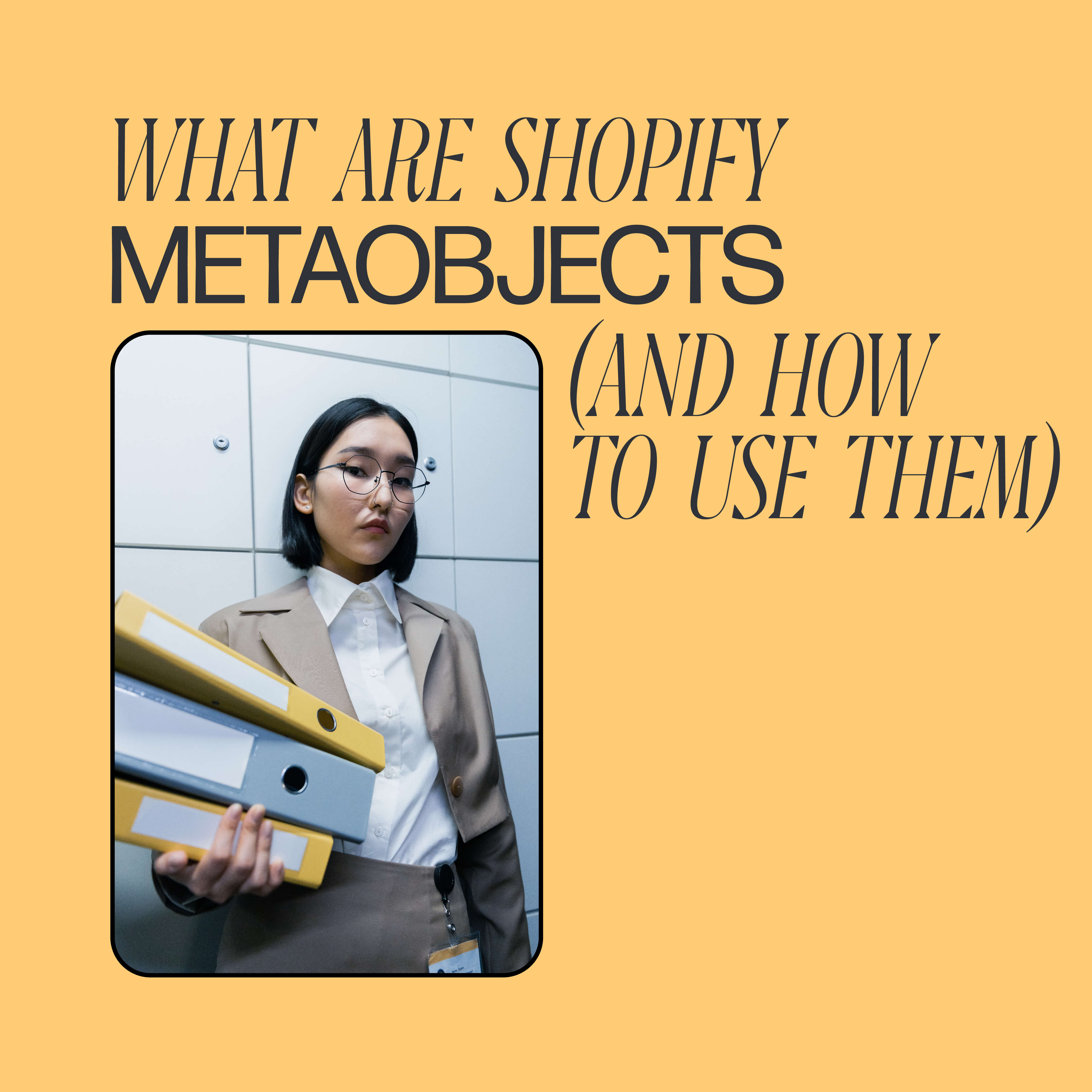 What are Shopify metaobjects and how to use them